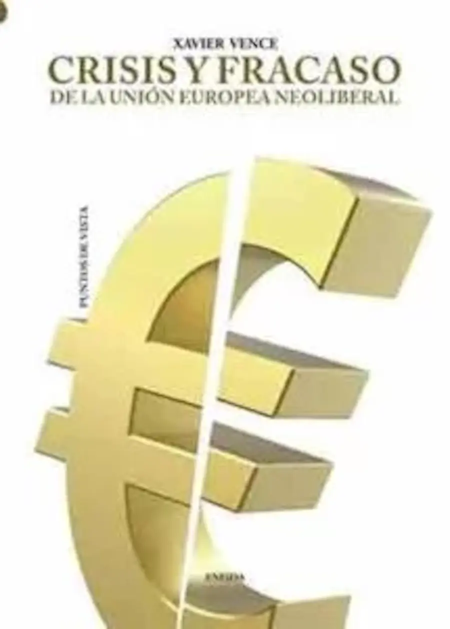 crisis y fracaso de la unión europa neoliberal crisis y fracaso de la unión europa neoliberal xavier vence